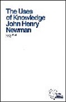 Cardinal John Henry Newman, John Henry Newman, Leo L Ward, Leo L. Ward, Ward Leo L. - Uses of Knowledge