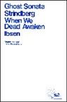 Henrik Ibsen, Henrik Johan Ibsen, Henrik Strindberg Ibsen, A Strindberg, August Strindberg, August Ibsen Strindberg... - Ghost Sonata and When We Dead Awaken