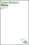 B Shaw, Benard Shaw, Bernard Shaw, George Bernard Shaw, Elizabeth T Forter, Elizabeth T. Forter... - Major Barbara