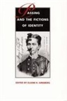 Ginsberg, Elaine K. Ginsberg, Elaine K Ginsberg, Elaine K. Ginsberg - Passing and the Fictions of Identity