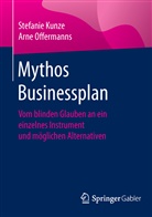 Stefani Kunze, Stefanie Kunze, Arne Offermanns - Mythos Businessplan