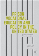 Andrew Dick, Andrew J Dick, Andrew J. Dick, Andrew Rich Dick, Willia Rich, William Rich... - Prison Vocational Education and Policy in the United States