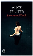 Alice Zeniter - Juste avant l'oubli