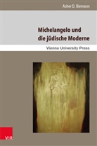 Asher Biemann, Asher  D. Biemann, Asher D Biemann, Asher D. Biemann, Hein Fassmann, Heinz Fassmann - Michelangelo und die j&uuml;dische Moderne