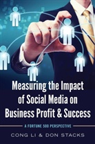 Con Li, Cong Li, Li Cong, Do Stacks, Don Stacks, Don W. Stacks - Measuring the Impact of Social Media on Business Profit & Success