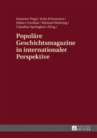 Fabio Crivellari, Susanne Popp, Jutta Schumann, Claudius Springkart, Michael Wobring - Popul&auml;re Geschichtsmagazine in internationaler Perspektive