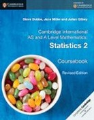 Steve Dobbs, Steve Miller Dobbs, Dobbs Steve, Julian Gilbey, Gilbey Julian, Jane Miller - Cambridge International As and a Level Mathematics: Statistics 2