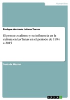 Enrique Antonio Lalana Torres - El pentecostalismo y su influencia en la cultura en las Tunas en el per&iacute;odo de 1994 a 2015