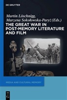 Marti L&ouml;schnigg, Martin L&ouml;schnigg, Sokolowska-Paryz, Sokolowska-Paryz, Marzena Sokolowska-Paryz - The Great War in Post-Memory Literature and Film