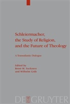 Gr&auml;b, Gr&auml;b, Wilhelm Gr&auml;b, Brent W. Sockness, Bren W Sockness, Brent W Sockness - Schleiermacher, the Study of Religion, and the Future of Theology