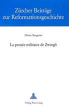 Olivier Bangerter - La pens&eacute;e militaire de Zwingli