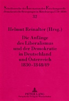 Helmut Reinalter - Die Anf&auml;nge des Liberalismus und der Demokratie in Deutschland und &Ouml;sterreich 1830-1848/49