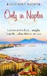 Katherine Wilson - Only in Naples