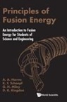 A A Harms, D R Kingdon K F Schoepf &amp; G A A Harms, Archie A Harms, D R Kingdon, Dave R Kingdon, George H Miley... - Principles Of Fusion Energy: An Introduction To Fusion Energy For Students Of Science And Engineering