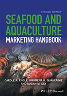 Madan Dey, Madan M Dey, Madan M. Dey, Dey Madan M., Carole Engle, Carole R Engle... - Seafood and Aquaculture Marketing Handbook