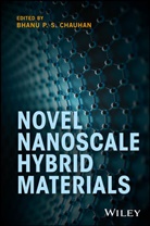 Bhanu P S Chauhan, Bhanu P. S. Chauhan, Bhanu P. S. (William Paterson University Chauhan, BPS Chauhan, Bhanu P. S. Chauhan, Chauhan Bhanu P. S.... - Novel Nanoscale Hybrid Materials