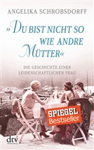 Angelika Schrobsdorff - "Du bist nicht so wie andre M&uuml;tter"