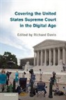 Richard Davis, Richard Davis - Covering the United States Supreme Court in the Digital Age