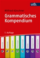 Wilfried K&uuml;rschner, Wilfried (Prof. Dr. ) K&uuml;rschner - Grammatisches Kompendium