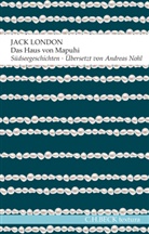 Jack London, Andreas Nohl - Das Haus von Mapuhi