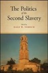 Dale W. Tomich, Dale W. (EDT) Tomich, Dale W Tomich, Dale W. Tomich, Tomich Dale W. - The Politics of the Second Slavery