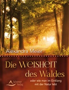Alexandra Meier - Die Weisheit des Waldes