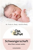 Xaviera Plas, Xaviera Plas-Plooij, Frans Plooij, Frans X Plooij, Frans X. Plooij, Xaviera Plooij... - Oje, ich wachse! Schwangerschaft