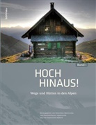 Alpenverein e V, Deutsche Alpenverein e V, Oesterreichische Alpenverein e V, Oesterreichischen Alpenverein e V, Alpenverein S&uuml;dtirol, Alpenverein S&uuml;dtirol e.V.... - Hoch hinaus!, 2 Bde.