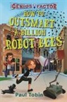 Paul Tobin, Paul/ Lafontaine Tobin, Katie Abey, Thierry Lafontaine - How to Outsmart a Billion Robot Bees