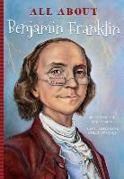 Elizabeth Zuckerman, Molly Dykstra, Molly Dysktra, Jennifer Mujezinovic - All about Benjamin Franklin