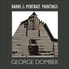 George Dombek, George/ Adams Dombek - Barns and Portrait Paintings