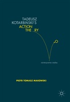 Piotr Tomasz Makowski - Tadeusz Kotarbinski's Action Theory
