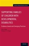 George H S Singer, George H. S. Singer, George H. S. (Professor of Education Singer, George H.S. Singer, Mian Wang, Mian (Professor Wang... - Supporting Families of Children With Developmental Disabilities