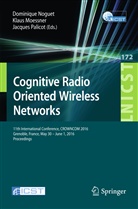 Klau Moessner, Klaus Moessner, Dominique Noguet, Jacques Palicot - Cognitive Radio Oriented Wireless Networks