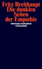 Fritz Breithaupt - Die dunklen Seiten der Empathie