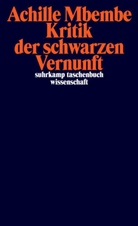 Achille Mbembe - Kritik der schwarzen Vernunft