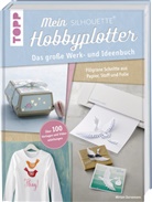 Miriam Dornemann - Mein Silhouette Hobbyplotter