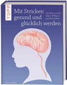 Betsan Corkhill - Mit Stricken gesund und gl&uuml;cklich werden