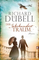 D&uuml;bell, Richard D&uuml;bell - Der Jahrhunderttraum