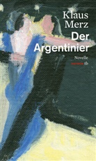 Klaus Merz - Der Argentinier