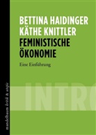 Bettin Haidinger, Bettina Haidinger, K&auml;the Knittler - Feministische &Ouml;konomie