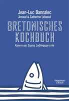 Jean-Luc Bannalec, Arnaud Leboss&eacute;, Catherine Leboss&eacute; - Bretonisches Kochbuch