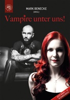 Mark Benecke, Mar Benecke, Mark Benecke - Vampire unter uns!