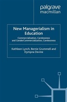 D. Devine, Dympna Devine, B. Grummell, Bernie Grummell, K. Lynch, K. Grummell Lynch... - New Managerialism in Education