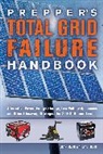 Fiebig, Alan Fiebig, Alan Fiebig Fiebig, Arlene Fiebig - Prepper''s Total Grid Failure Handbook
