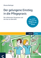Oksana Baitinger - Der gelungene Einstieg in die Pflegepraxis