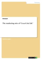 Anonym, Anonymous - The marketing mix of "Coca-Cola Life"
