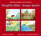 Michael Kronshage, Michaela Kronshage, Sylvia Schwartz - Bewegliche Bilder - bewegte Sprache