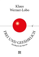 Klaus Werner-Lobo - Frei und gef&auml;hrlich