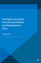 J Tong, J. Tong - Investigative Journalism, Environmental Problems and Modernisation